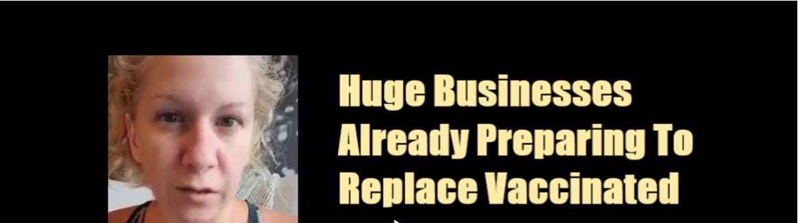 Huge Businesses Already Preparing To Replace Vaccinated…